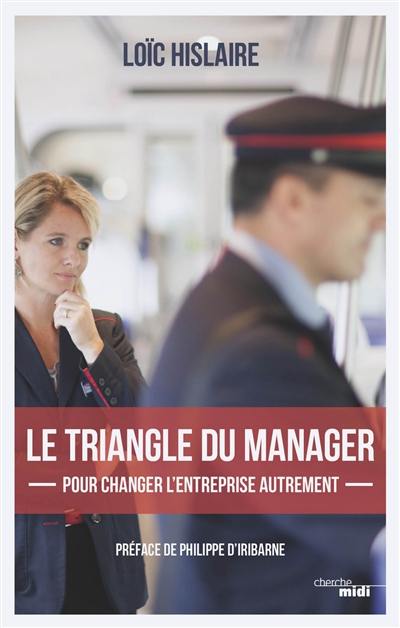 Le triangle du manager : pour changer l'entreprise autrement