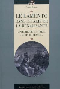 Le lamento dans l'Italie de la Renaissance : pleure, belle Italie, jardin du monde