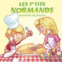 Les p'tits Normands. Les p'tits Normands cuisinent au beurre