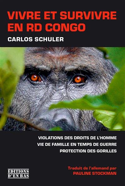 Vivre et survivre en RD Congo : violations des droits de l'homme, vie de famille en temps de guerre, protection des gorilles