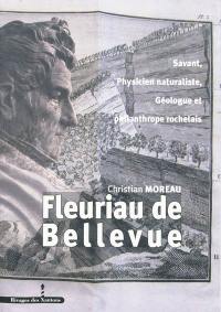 Fleuriau de Bellevue : savant, physicien naturaliste, géologue et philanthrope rochelais (1761-1852)