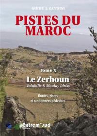 Pistes du Maroc. Vol. 10. Le Zerhoun : Volubilis & Moulay Idriss : routes, pistes et randonnées pédestres