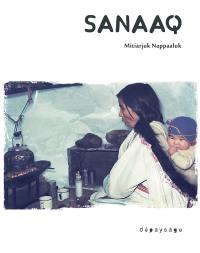 Sanaaq : roman inuit