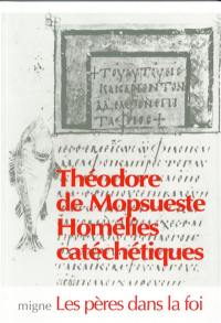 Théodore de Mopsueste : les homélies catéchétiques