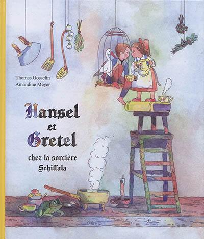 Hansel et Gretel chez la sorcière Schiffala