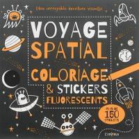 Voyage spatial : coloriage & stickers fluorescents : une incroyable aventure visuelle