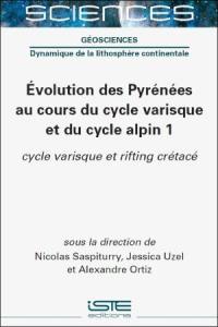 Evolution des Pyrénées au cours du cycle varisque et du cycle alpin. Vol. 1. Cycle varisque et rifting crétacé
