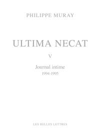 Ultima necat. Vol. 5. Journal intime, 1994-1995