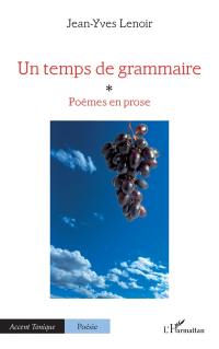 Un temps de grammaire : poèmes en prose