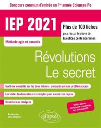 Révolutions, le secret : IEP 2020, concours commun d'entrée en 1re année Sciences Po : plus de 100 fiches pour réussir l'épreuve de questions contemporaines