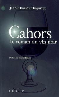 Cahors, le roman du vin noir
