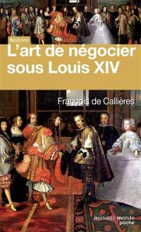 L'art de négocier sous Louis XIV
