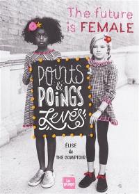 Points & poings levés : the future is female