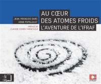 Au coeur des atomes froids : l'aventure de l'IFRAF