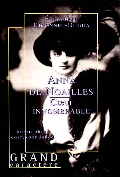 Anna de Noailles, coeur innombrable : biographie, correspondance