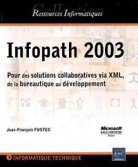 Infopath 2003 : pour des solutions collaboratives via XML, de la bureautique au développement