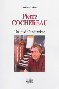Pierre Cochereau : un art d'illusionniste