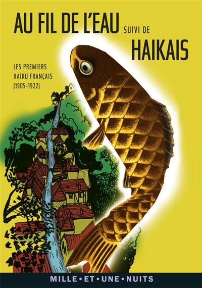 Au fil de l'eau. Haikais : les premiers haïku français (1905-1922)