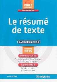 Le résumé de texte : catégories C et B : concours 2015, épreuves écrites, entraînement