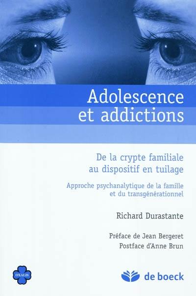 Adolescence et addictions : de la crypte familiale au dispositif en tuilage : approche psychanalytique de la famille et du transgénérationnel