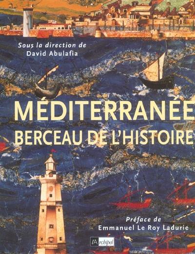 La Méditerranée, berceau de l'histoire