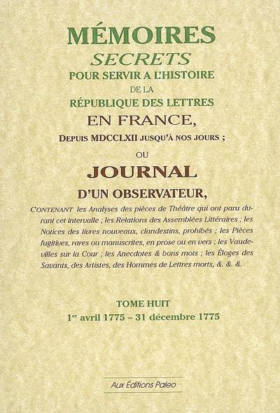 Mémoires secrets ou Journal d'un observateur. Vol. 08. 1er avril 1775-31 décembre 1775