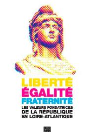 Liberté, égalité, fraternité : les valeurs fondatrices de la République en Loire-Atlantique
