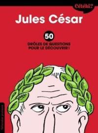 Jules César : 50 drôles de questions pour le découvrir