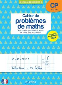 Cahier de problèmes de maths CP, 6-7 ans : pour que les problèmes de maths ne soient plus un problème : nouveau programme 2024