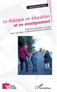 Le dialogue en éducation et en enseignement : trajection proactive au coeur d'une interface communicationnelle sociétale