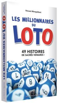 Les millionnaires du loto : 49 histoires de sacrés veinards !