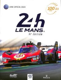 24 h Le Mans : 100 ans, 91e édition : livre officiel 2023