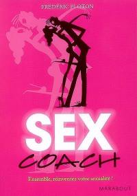 Sex coach : ensemble, réinventez votre sexualité !