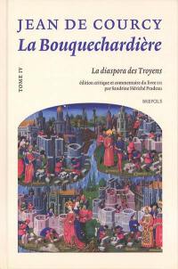 La Bouquechardière. Vol. 4. La diaspora des Troyens