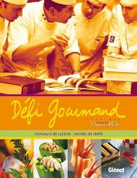 Défi gourmand : Bocuse d'or : concours de cuisine : secrets de chefs