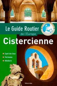 Le guide routier de l'Europe cistercienne : esprit des lieux, patrimoine, hôtellerie