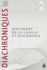 Diachroniques, n° 2 (2012). Sentiment de la langue et diachronie