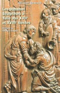 Les Duhamel, sculpteurs à Tulle aux XVIIe et XVIIIe siècles