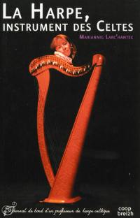 La harpe, instrument des Celtes : journal de bord d'un professeur de harpe celtique