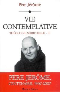 Théologie spirituelle. Vol. 3. Vie contemplative