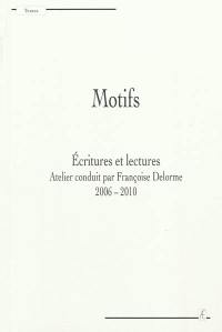 Motifs : écritures et lectures : 2006-2010