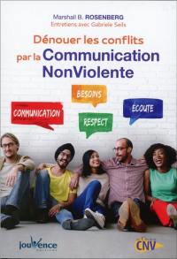 Dénouer les conflits par la communication non violente