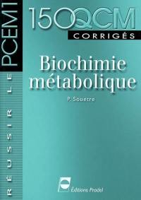 Biochimie métabolique : 150 QCM corrigés