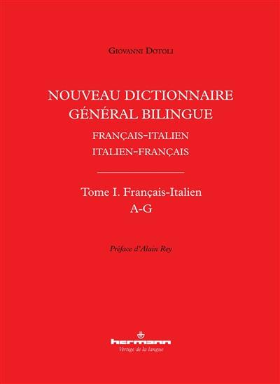 Nouveau dictionnaire général bilingue français-italien, italien-français. Vol. 1. Français-italien : A-G