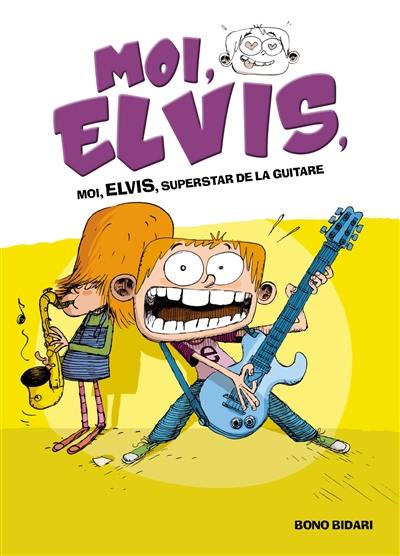 Moi, Elvis. Vol. 4. Moi, Elvis, superstar de la guitare
