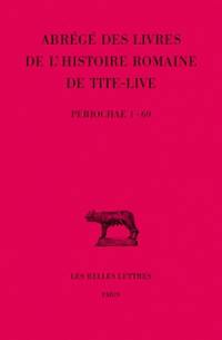Abrégés des livres de l'Histoire romaine de Tite-Live. Vol. 34-1. Periochae transmises par les manuscrits, (Periochae 1-69)