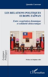 Les relations politiques Europe-Taïwan : entre coopération dynamique et solidarité démocratique