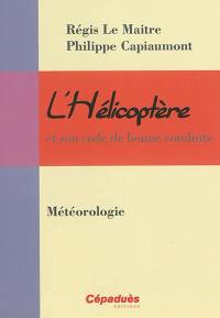 L'hélicoptère et son code de bonne conduite. Vol. 6. Météorologie