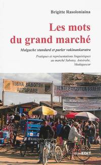 Les mots du grand marché : malgache standard et parler vakinankaratra : pratiques et représentations linguistiques au marché Sabotsy, Antsirabe, Madagascar
