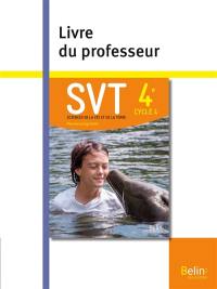 SVT, sciences de la vie et de la Terre 4e, cycle 4 : nouveau programme : livre du professeur